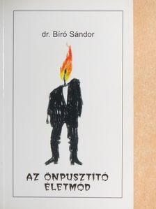 Dr. Bíró Sándor - Az önpusztító életmód [antikvár]