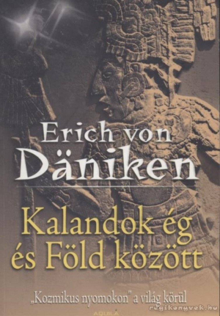 Erich von Däniken - Kalandok ég és Föld között [antikvár]