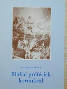 Reisinger János - Bibliai próféciák korunkról [antikvár]