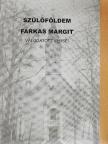 Farkas Margit - Szülőföldem [antikvár]