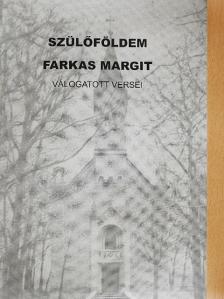 Farkas Margit - Szülőföldem [antikvár]