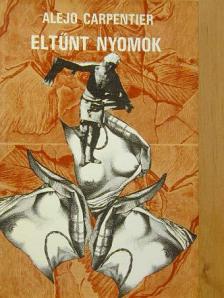 Alejo Carpentier - Eltűnt nyomok [antikvár]