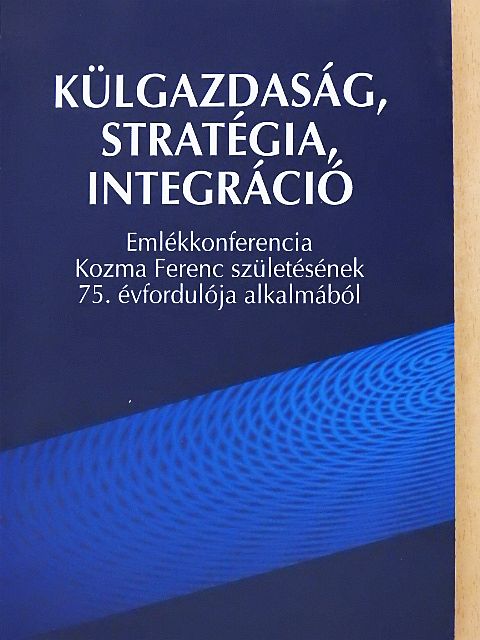 Gáspár Tamás - Külgazdaság, stratégia, integráció [antikvár]