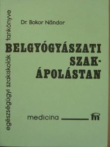Dr. Bokor Nándor - Belgyógyászati szakápolástan [antikvár]