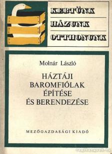 MOLNÁR LÁSZLÓ - Háztáji baromfiólak építése és berendezése [antikvár]