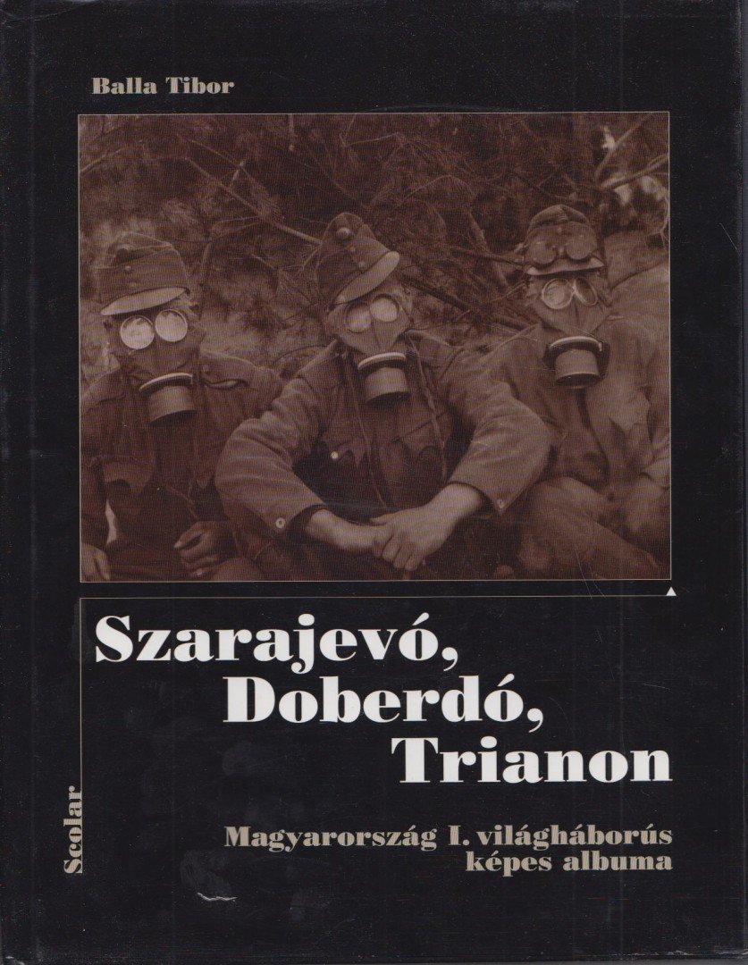 Balla Tibor - Szarajevó, Doberdó, Trianon [antikvár]