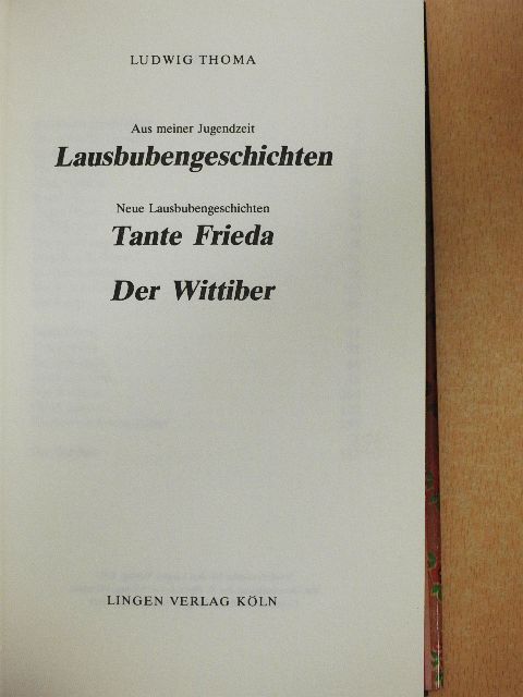 Ludwig Thoma - Lausbubengeschichten/Tante Frieda/Der Wittiber [antikvár]