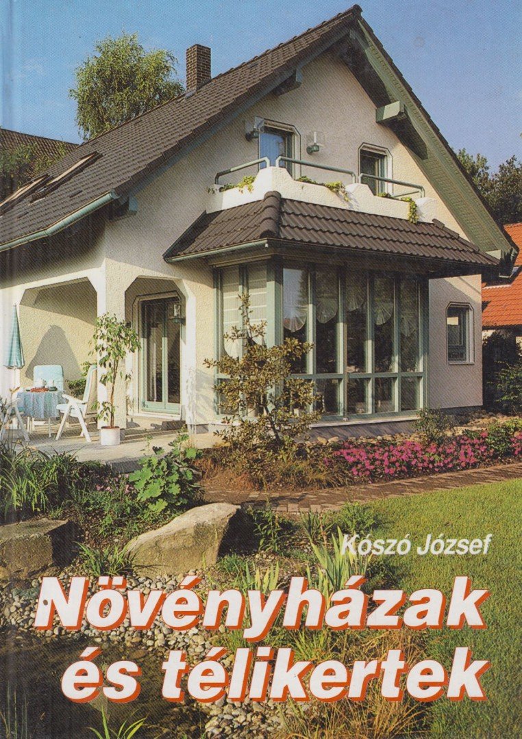 KÓSZÓ JÓZSEF - Növényházak és télikertek [antikvár]