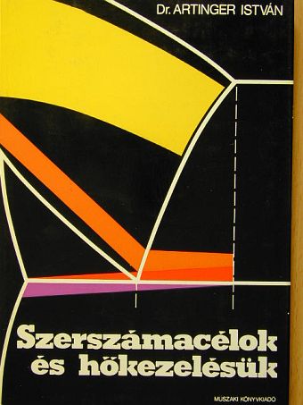 Dr. Artinger István - Szerszámacélok és hőkezelésük [antikvár]