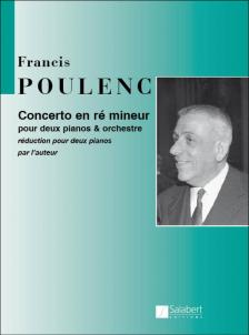 POULENC, FRANCIS - CONCERTO EN RÉ MINEUR POUR DEUX PIANOS ET ORCHESTRE POUR DEUX PIANOS