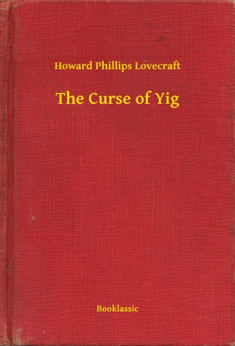 Howard Phillips Lovecraft - The Curse of Yig [eKönyv: epub, mobi]