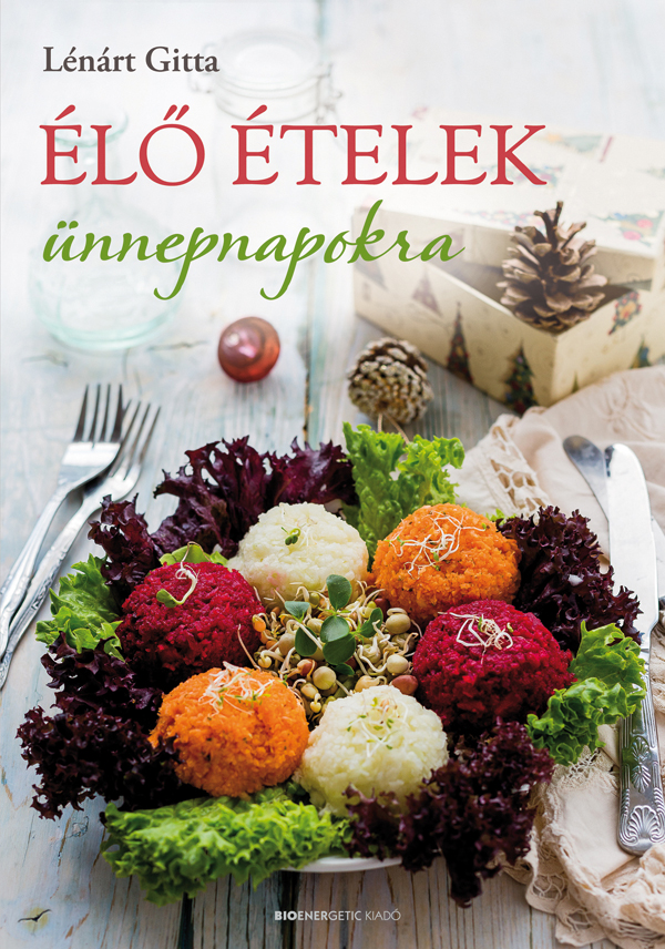 LÉNÁRT GITTA - Élő ételek ünnepnapokra
