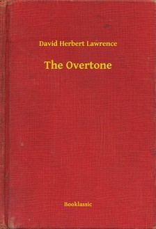 DAVID HERBERT LAWRENCE - The Overtone [eKönyv: epub, mobi]