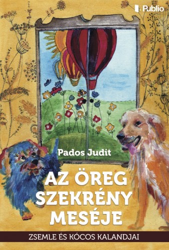 Judit Pados - Az öreg szekrény meséje - Zsemle és Kócos kalandjai [eKönyv: epub, mobi]