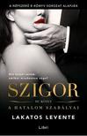 Lakatos Levente - Szigor 3. - A hatalom szabályai