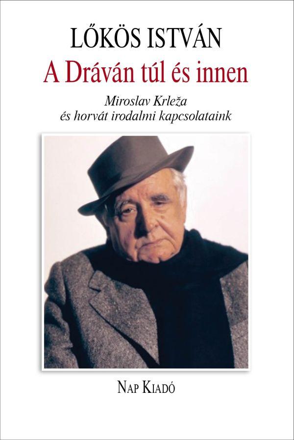 Lőkös István - A Dráván túl és innen - Miroslav Krle¾a  és horvát irodalmi kapcsolataink