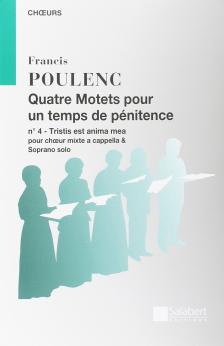 POULENC - QUATRE MOETS POUR UN TEMPS DE PÉNITENCE POUR CHOEUR MIXTE A CAPPELLA
