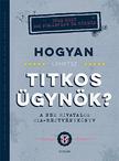 John Gillard - Hogyan lehetsz titkos ügynök? - A nem hivatalos CIA-rejtvénykönyv
