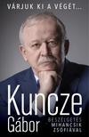 Kuncze Gábor - Várjuk ki a végét... - Beszélgetés Mihancsik Zsófiával