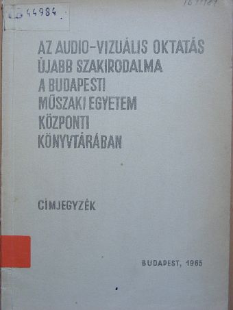 Az audio-vizuális oktatás újabb szakirodalma a Budapesti Műszaki Egyetem központi könyvtárában [antikvár]