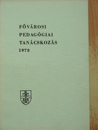Aczél György - Fővárosi Pedagógiai Tanácskozás 1973 [antikvár]