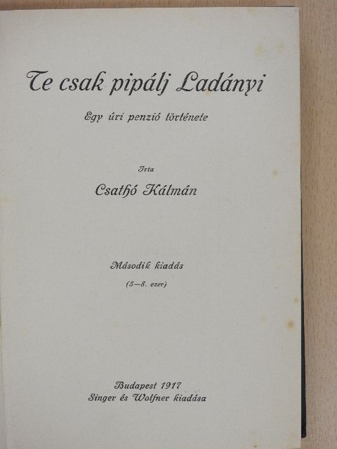Csathó Kálmán - Te csak pipálj Ladányi [antikvár]