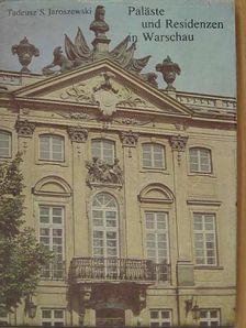Tadeusz S. Jaroszewski - Paläste und Residenzen in Warschau [antikvár]
