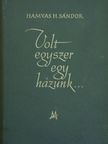 Hamvas H. Sándor - Volt egyszer egy házunk [antikvár]