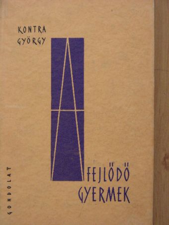 Kontra György - A fejlődő gyermek [antikvár]