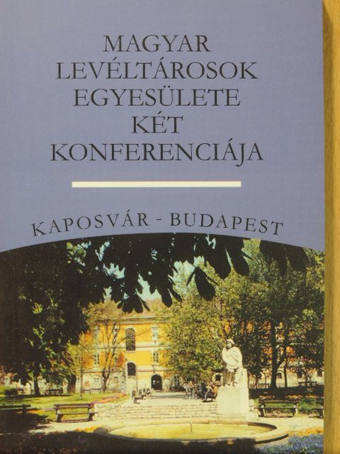 Albrechtné Kunszeri Gabriella - Magyar Levéltárosok Egyesülete Két Konferenciája [antikvár]