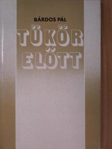 Bárdos Pál - Tükör előtt [antikvár]