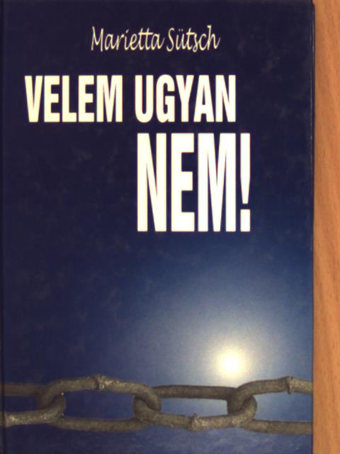 Marietta Sütsch - Velem ugyan nem! [antikvár]