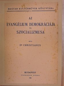 Dr. Christianus - Az evangélium demokráciája és szocializmusa [antikvár]
