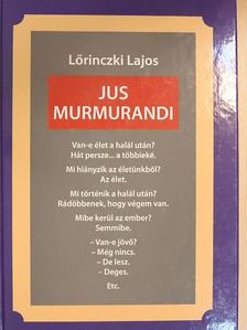 Lőrinczki Lajos - Jus Murmurandi [antikvár]