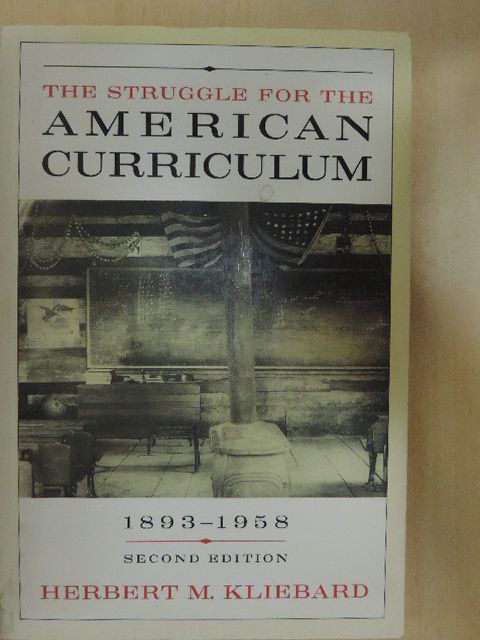 Herbert M. Kliebard - The Struggle for the American Curriculum 1893-1958 [antikvár]