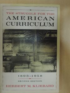 Herbert M. Kliebard - The Struggle for the American Curriculum 1893-1958 [antikvár]