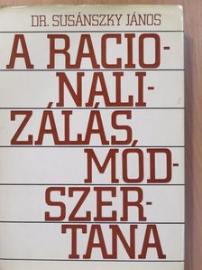 Dr. Susánszky János - A racionalizálás módszertana (dedikált példány) [antikvár]