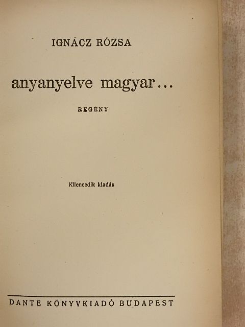 Ignácz Rózsa - Anyanyelve magyar... [antikvár]
