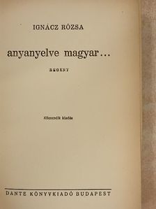 Ignácz Rózsa - Anyanyelve magyar... [antikvár]