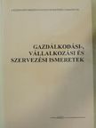 Horváth József - Gazdálkodási-, vállalkozási és szervezési ismeretek [antikvár]
