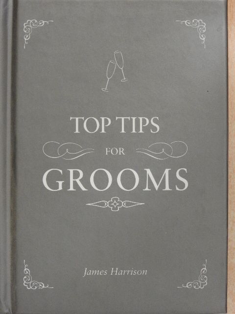 James Harrison - Top Tips for Grooms [antikvár]