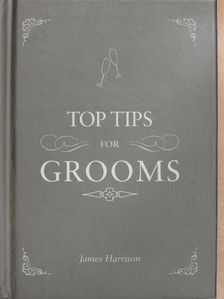 James Harrison - Top Tips for Grooms [antikvár]
