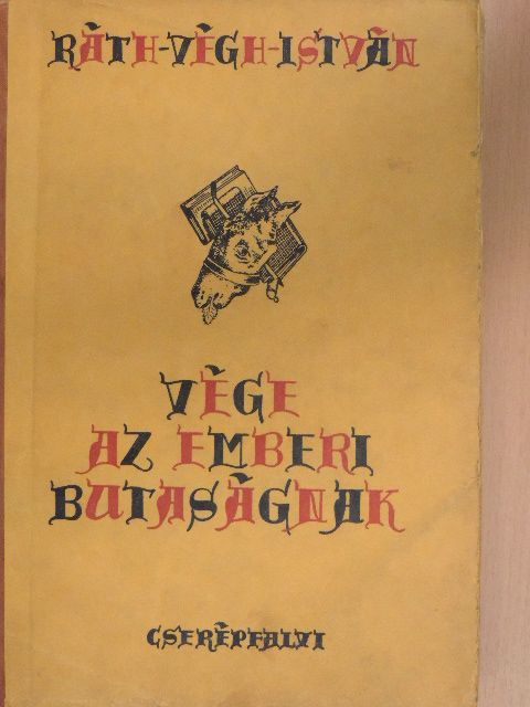 Ráth-Végh István - Vége az emberi butaságnak [antikvár]