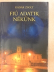 Kádár Zsolt - Fiú adatik nékünk... (dedikált példány) [antikvár]