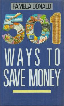 Donald, Pamela - 501 Ways to Save Money [antikvár]