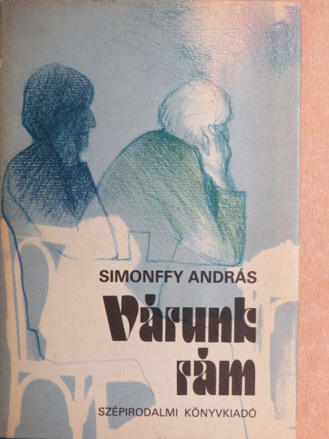 Simonffy András - Várunk rám [antikvár]