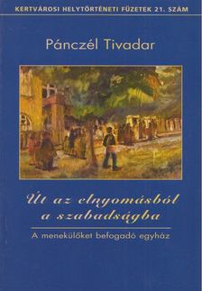 Pánczél Tivadar - Út az elnyomásból a szabadságba [antikvár]