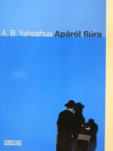 A. B. Yehoshua - Apáról fiúra [antikvár]