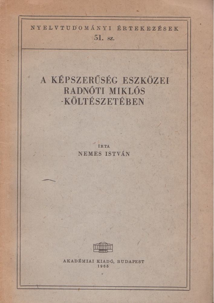 Nemes István - A képszerűség eszközei Radnóti Miklós költészetében [antikvár]