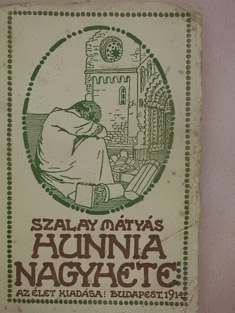 Szalay Mátyás - Hunnia nagyhete [antikvár]